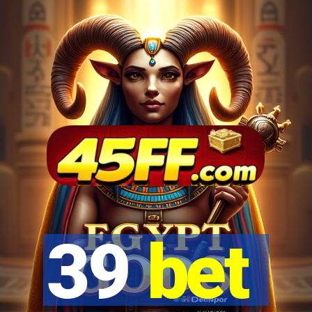 39 bet